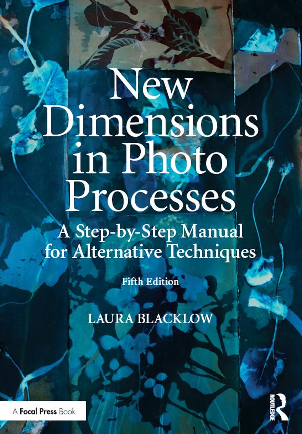 New Dimensions in Photo Processes by Laura Blacklow