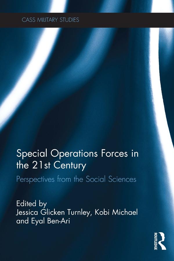 Special Operations Forces in the 21st Century by Eyal Ben-Ari, Jessica Glicken Turnley, Kobi Michael