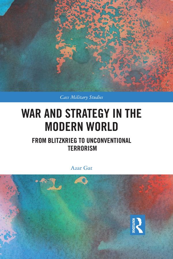 War and Strategy in the Modern World by Azar Gat