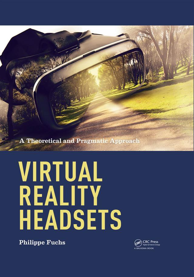 Virtual Reality Headsets - A Theoretical and Pragmatic Approach by Philippe Fuchs
