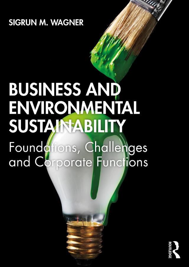 Business and Environmental Sustainability by Sigrun M. Wagner