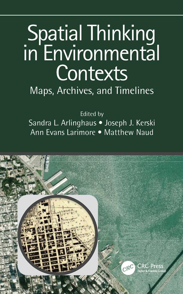 Spatial Thinking in Environmental Contexts by Ann Evans Larimore, Joseph J. Kerski, Matthew Naud, Sandra Lach Arlinghaus