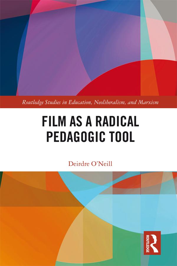 Film as a Radical Pedagogic Tool by Deirdre O'Neill