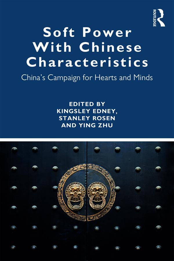Soft Power With Chinese Characteristics by Kingsley Edney, Stanley Rosen, Ying Zhu