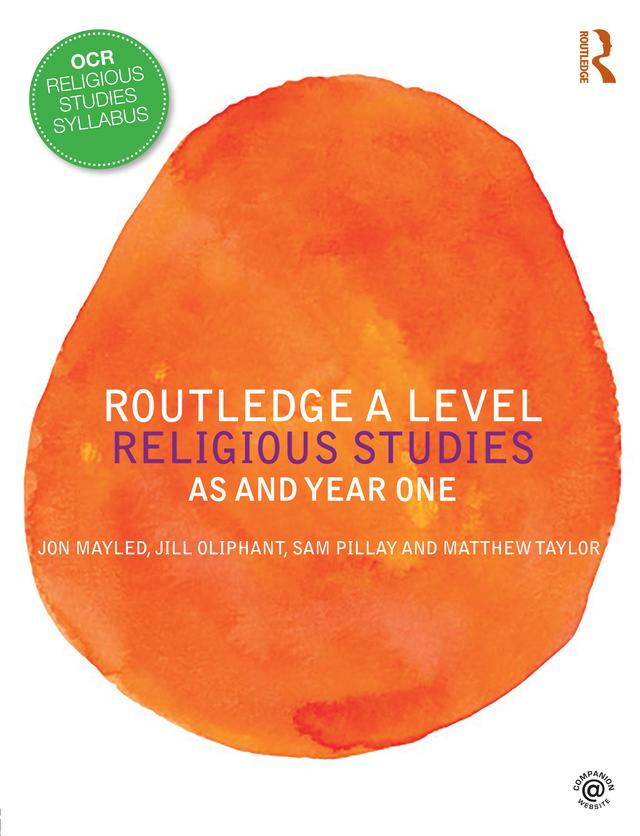 Routledge A Level Religious Studies by Jill Oliphant, Jon Mayled, Matthew Taylor, Sam Pillay