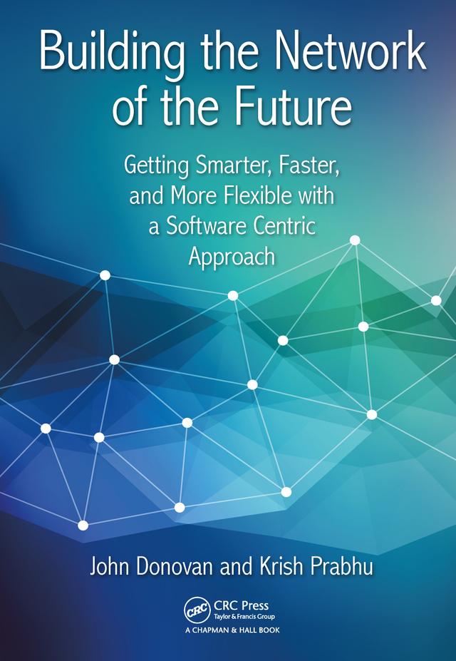 Building the Network of the Future by Krish Prabhu
