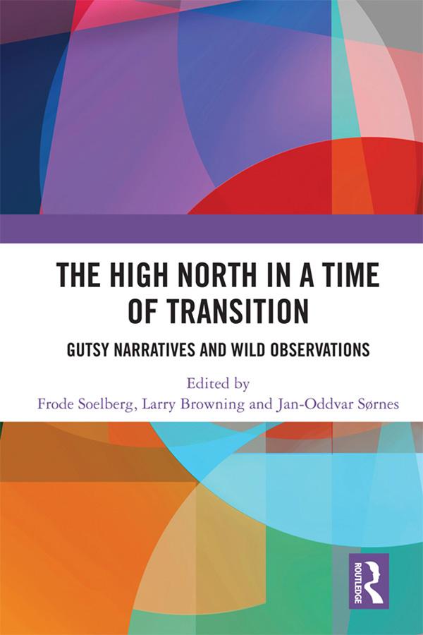 High North Stories in a Time of Transition by Frode Soelberg, Jan-Oddvar Sørnes, Larry Browning