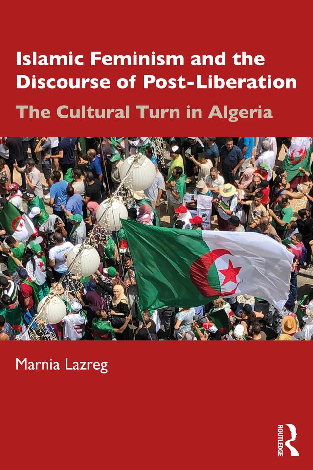 Islamic Feminism and the Discourse of Post-Liberation by Marnia Lazreg
