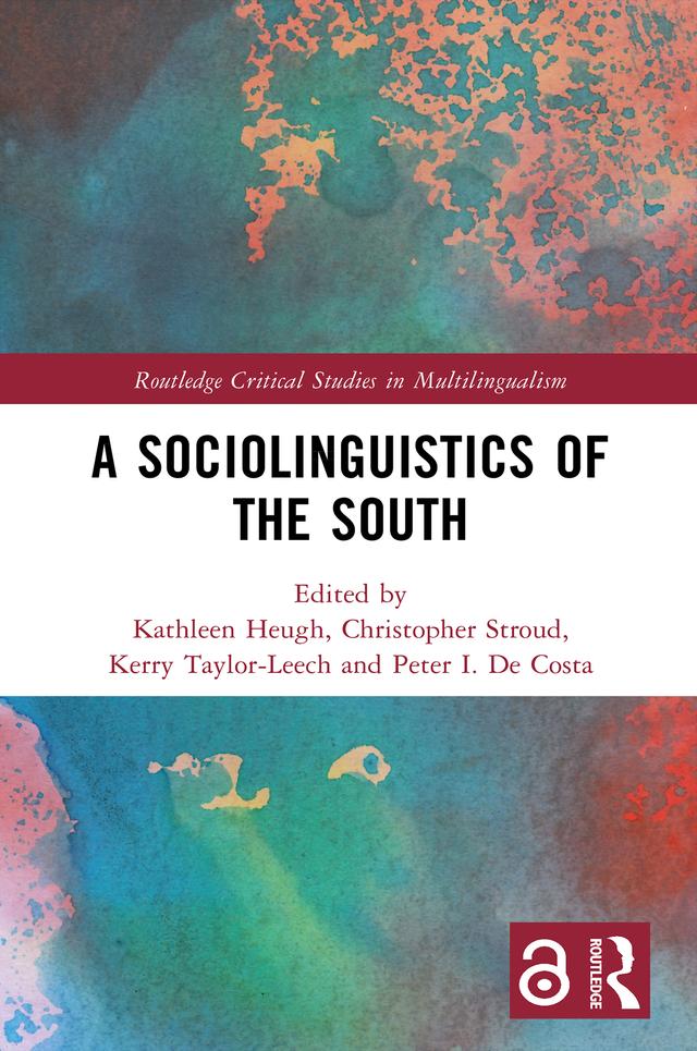 A Sociolinguistics of the South by Christopher Stroud, Kathleen Heugh, Kerry Taylor-Leech, Peter I. De Costa