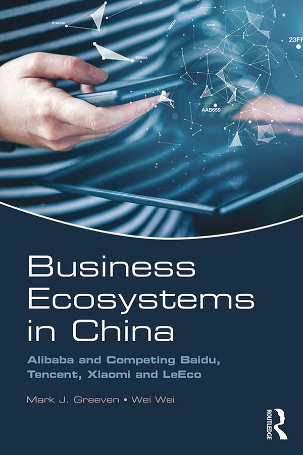 Business Ecosystems in China by Mark J. Greeven, Wei Wei