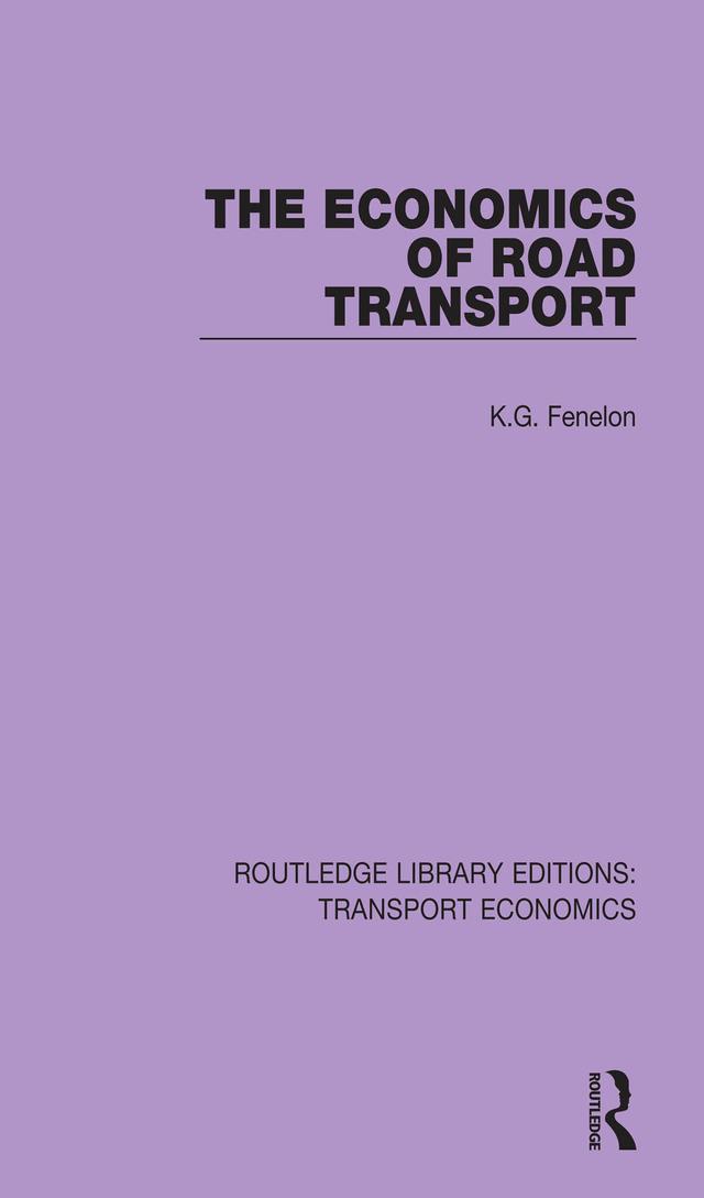 The Economics of Road Transport by K.G. Fenelon