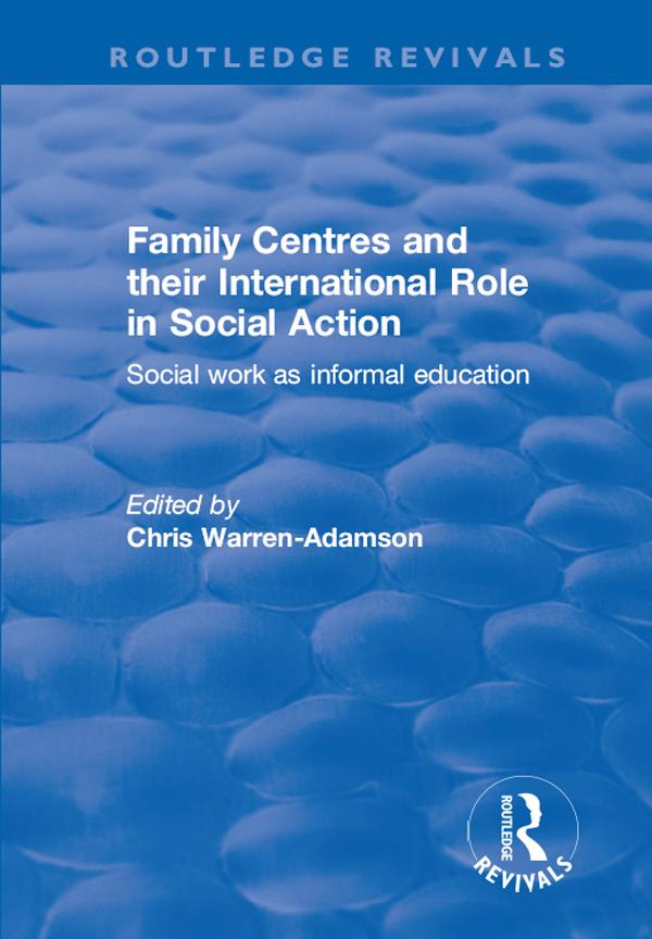 Family Centres and their International Role in Social Action by Chris Warren-Adamson