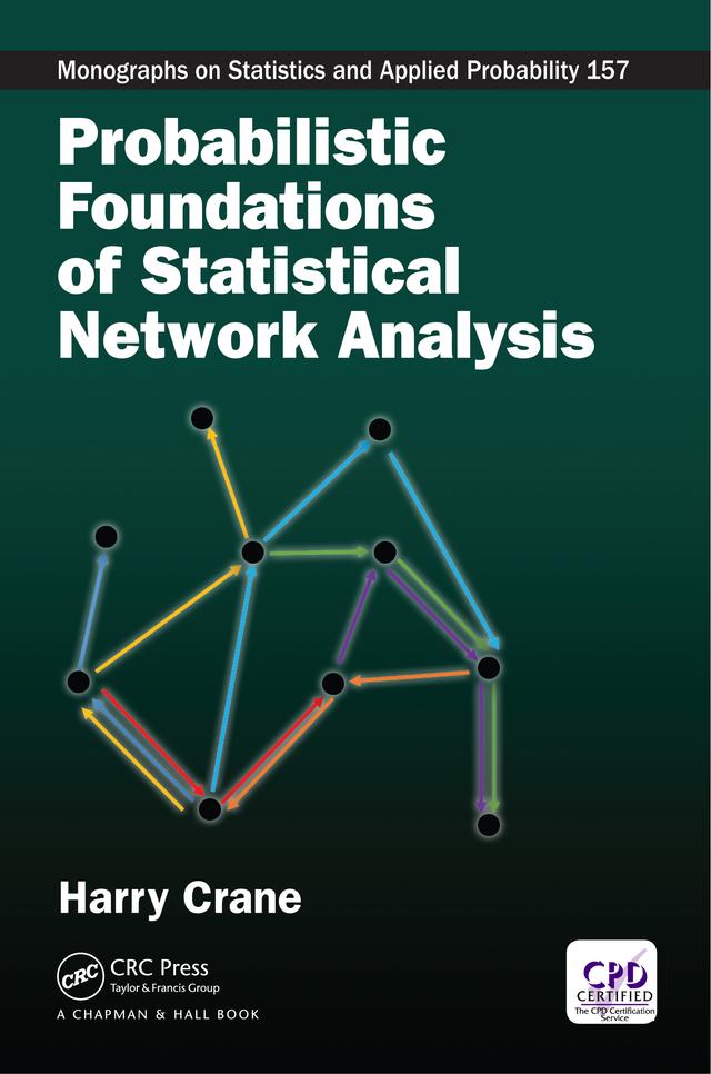 Probabilistic Foundations of Statistical Network Analysis by Harry Crane