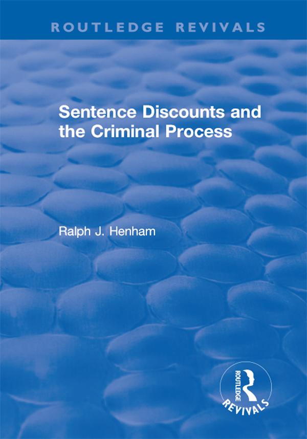 Sentence Discounts and the Criminal Process by Ralph Henham