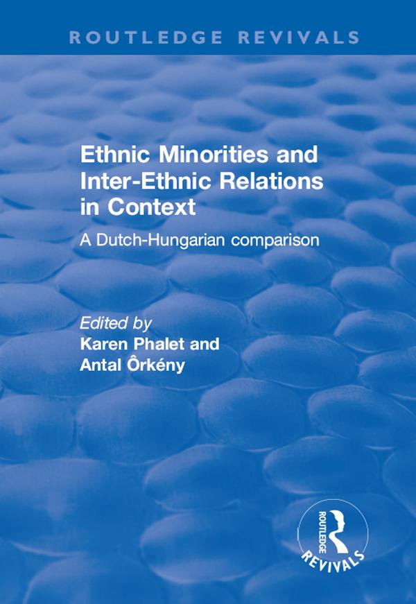 Ethnic Minorities and Inter-ethnic Relations in Context by Antal Orkeny, Karen Phalet