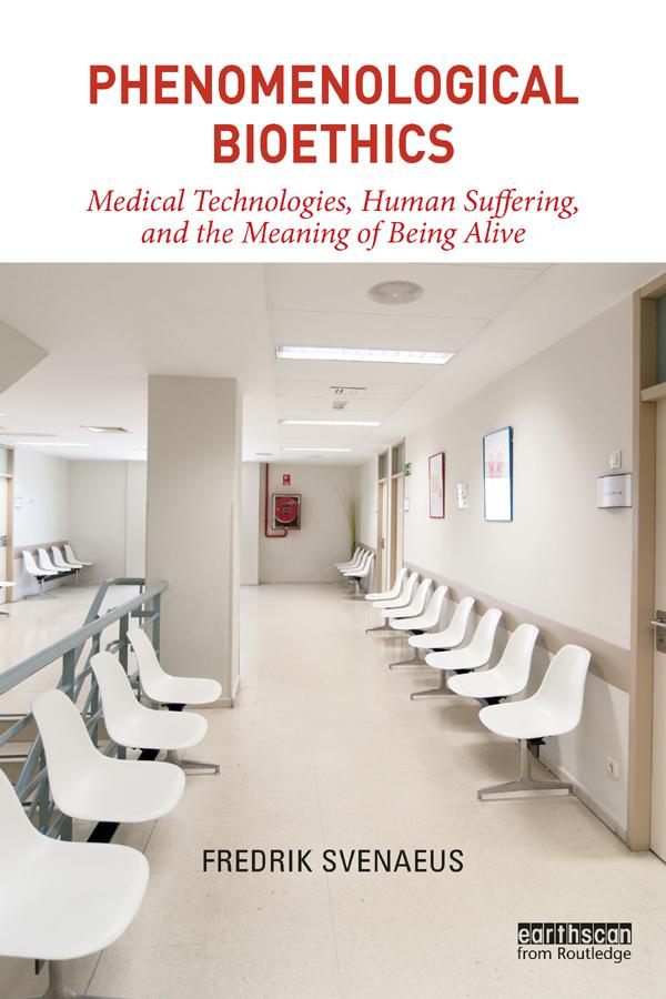 Phenomenological Bioethics by Fredrik Svenaeus