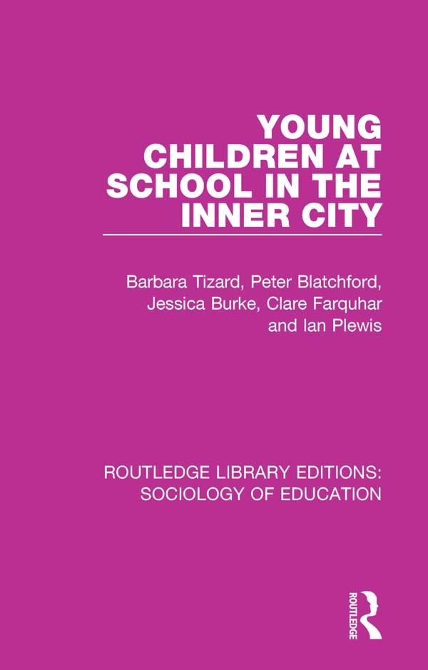 Young Children at School in the Inner City by Barbara Tizard, Clare Farquhar, Ian Plewis, Jessica Burke, Peter Blatchford