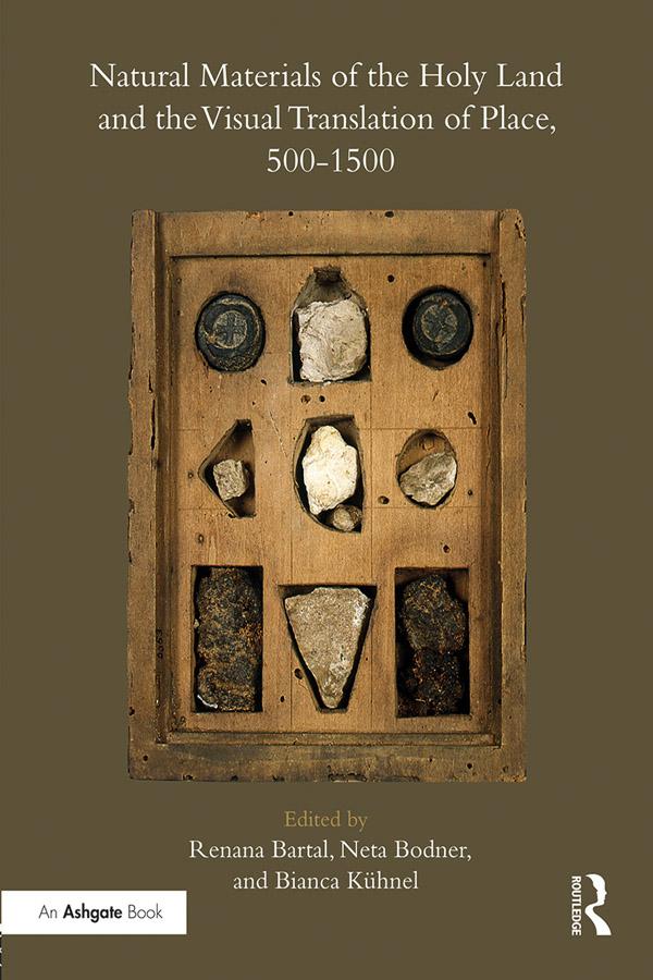 Natural Materials of the Holy Land and the Visual Translation of Place, 500-1500