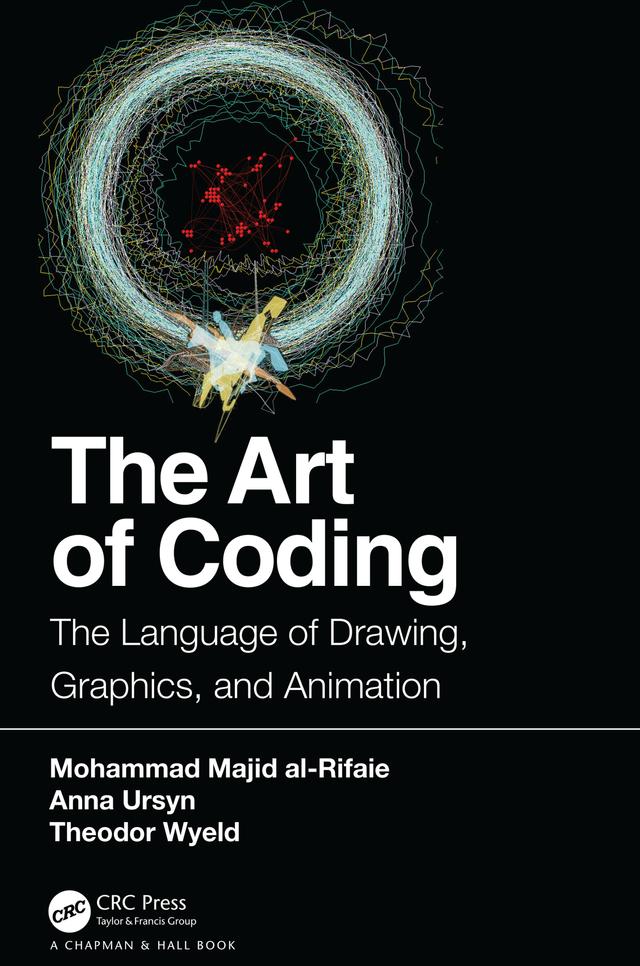 The Art of Coding by Anna Ursyn, Mohammad Majid al-Rifaie, Theodor Wyeld