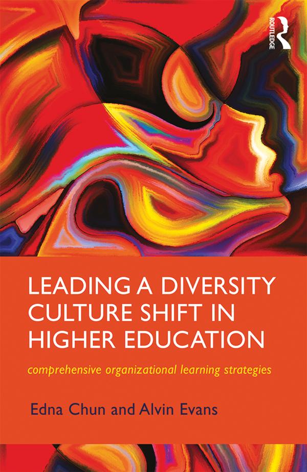 Leading a Diversity Culture Shift in Higher Education by Alvin Evans, Edna Chun