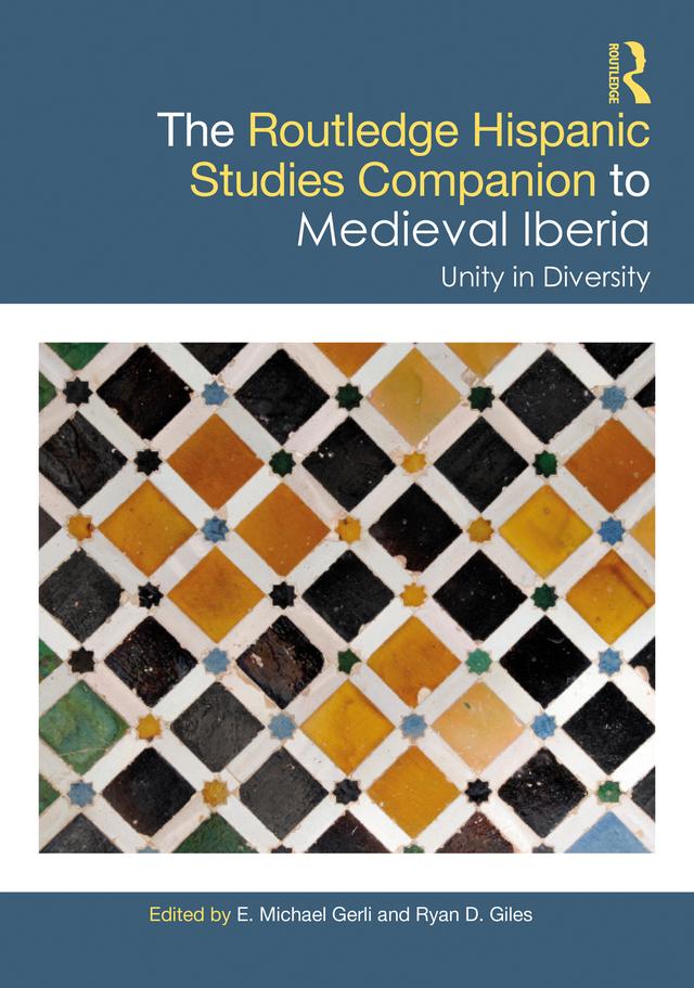 The Routledge Hispanic Studies Companion to Medieval Iberia by E. Michael Gerli, Ryan D. Giles