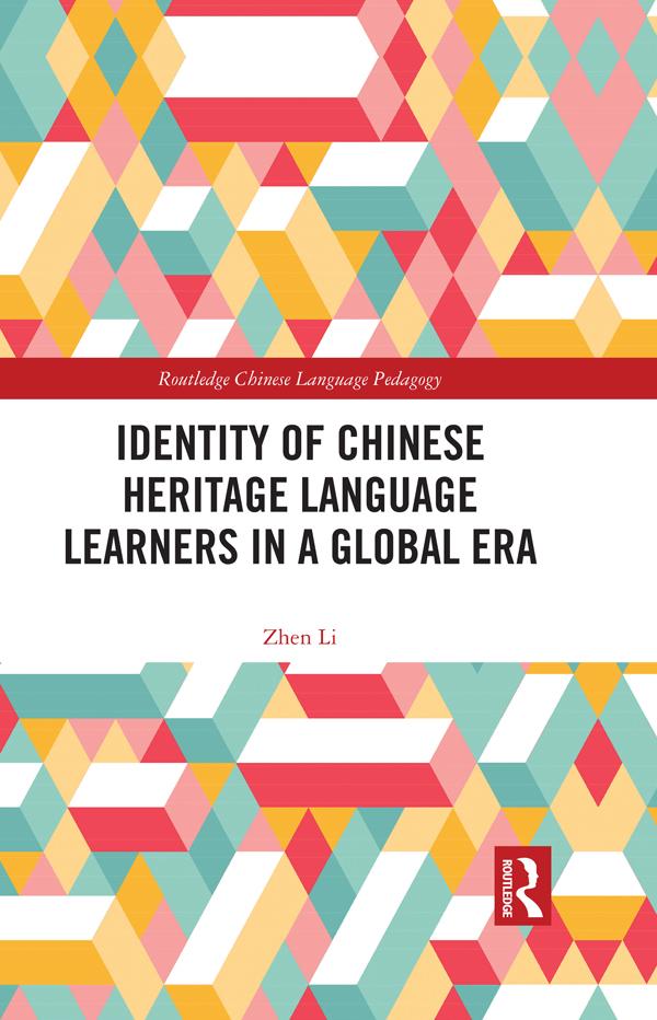 Identity of Chinese Heritage Language Learners in a Global Era by Zhen Li