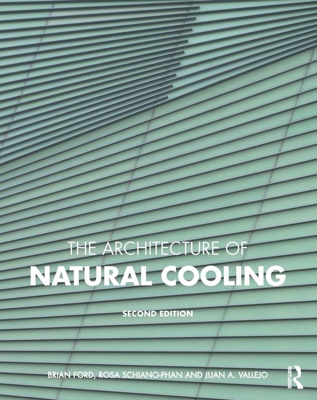 The Architecture of Natural Cooling by Brian Ford, Juan A. Vallejo, Rosa Schiano-Phan