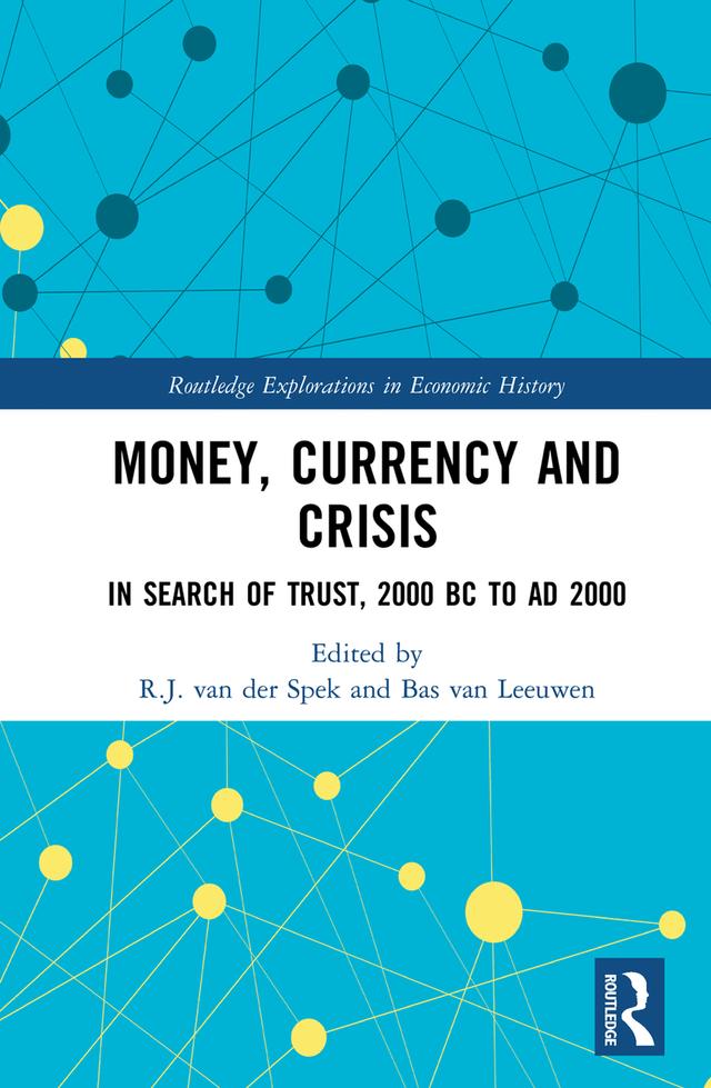 Money, Currency and Crisis by Bas van Leeuwen, R.J. van der Spek