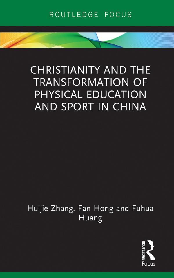 Christianity and the Transformation of Physical Education and Sport in China by Fan Hong, Fuhua Huang, Huijie Zhang