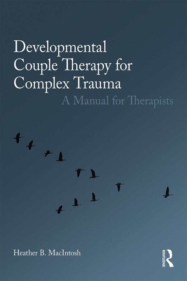 Developmental Couple Therapy for Complex Trauma by Heather B. MacIntosh