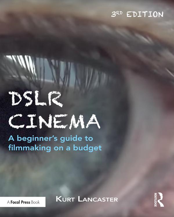 DSLR Cinema by Kurt Lancaster
