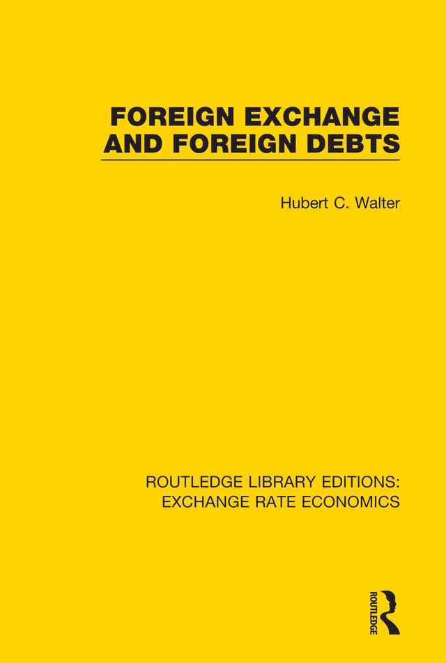 Foreign Exchange and Foreign Debts by Hubert C. Walter