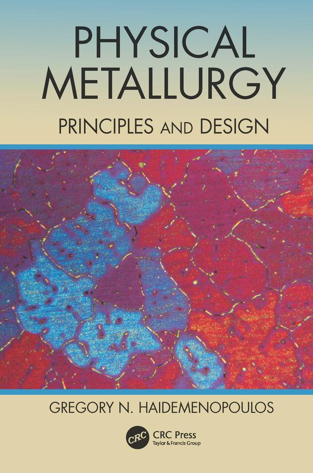 Physical Metallurgy by Gregory N. Haidemenopoulos