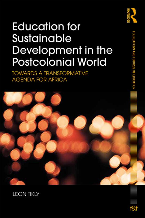 Education for Sustainable Development in the Postcolonial World by Leon Tikly