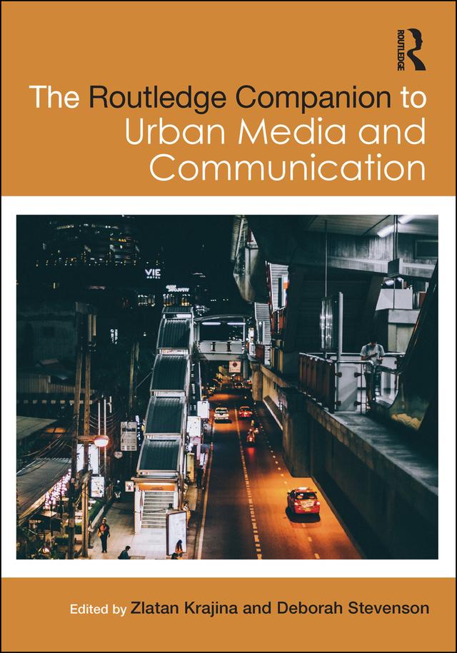 The Routledge Companion to Urban Media and Communication by Deborah Stevenson, Zlatan Krajina