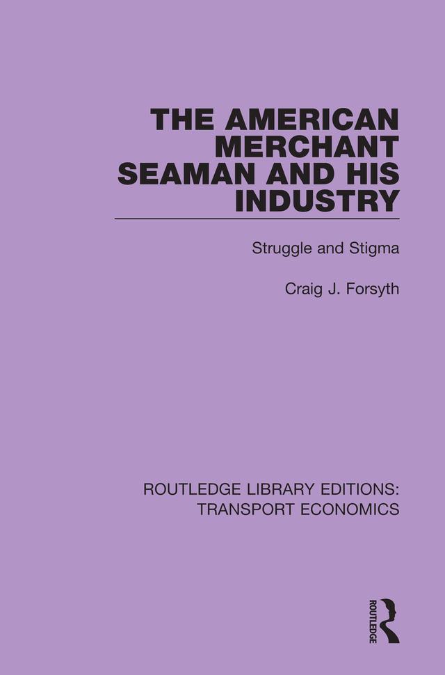 The American Merchant Seaman and His Industry by Craig J. Forsyth