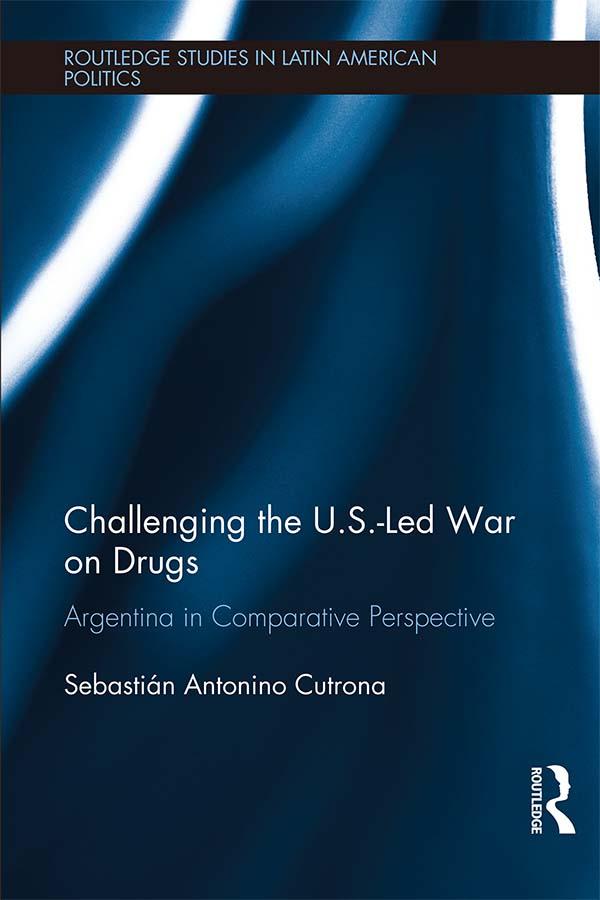 Challenging the U.S.-Led War on Drugs by Sebastián Antonino Cutrona