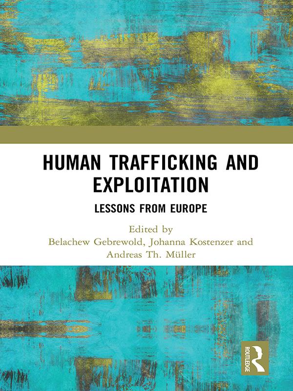 Human Trafficking and Exploitation by Andreas Th. Müller, Belachew Gebrewold, Johanna Kostenzer