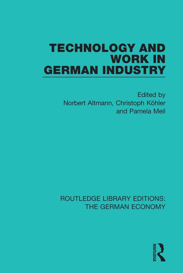 Technology and Work in German Industry by Christoph Kohler, Norbert Altmann, Pamela Meil