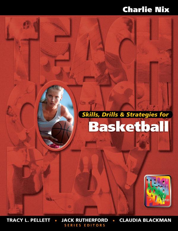 Skills, Drills & Strategies for Basketball by Charlie Nix