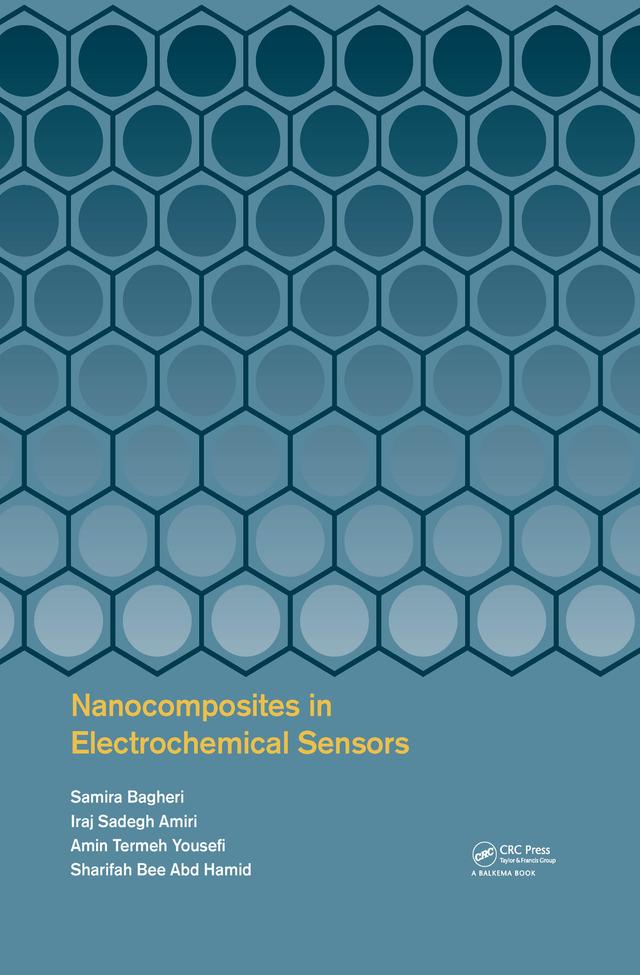 Nanocomposites in Electrochemical Sensors by Amin Termeh Yousefi, Iraj Sadegh Amiri, Samira Bagheri, Sharifah Bee Abd Hamid