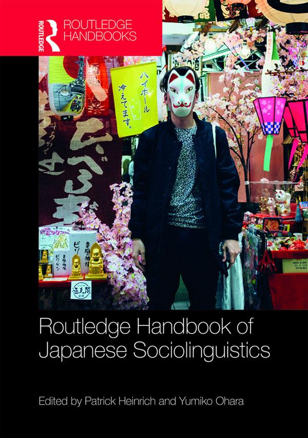 Routledge Handbook of Japanese Sociolinguistics by Patrick Heinrich, Yumiko Ohara