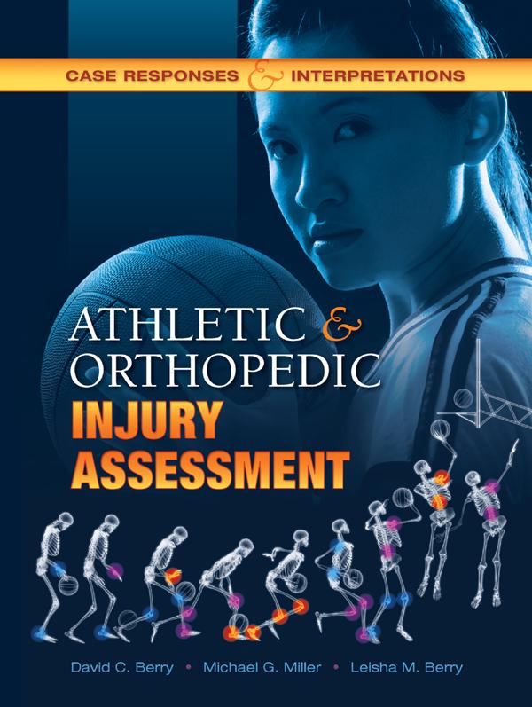 Athletic and Orthopedic Injury Assessment by David C. Berry, Leisha M. Berry, Michael G. Miller