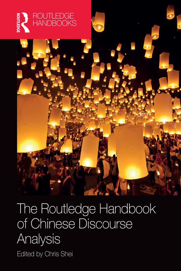 The Routledge Handbook of Chinese Discourse Analysis by Chris Shei