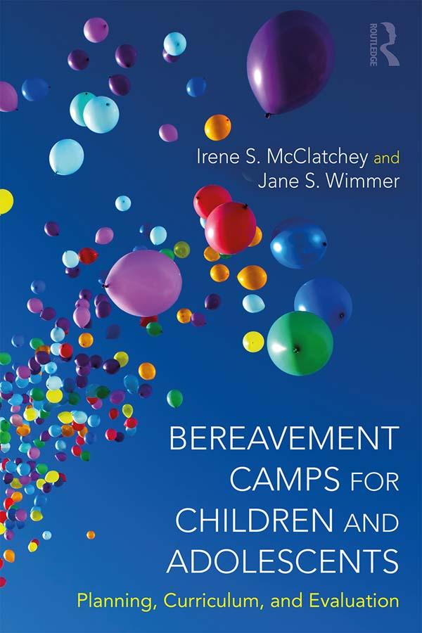 Bereavement Camps for Children and Adolescents by Irene Searles McClatchey, Jane S. Wimmer