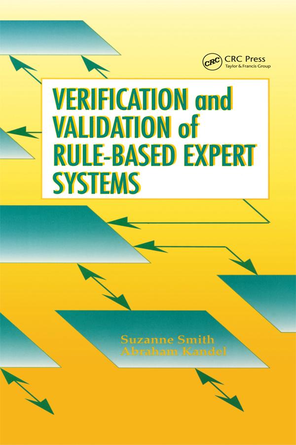 Verification and Validation of Rule-Based Expert Systems by Abraham Kandel, Suzanne Smith