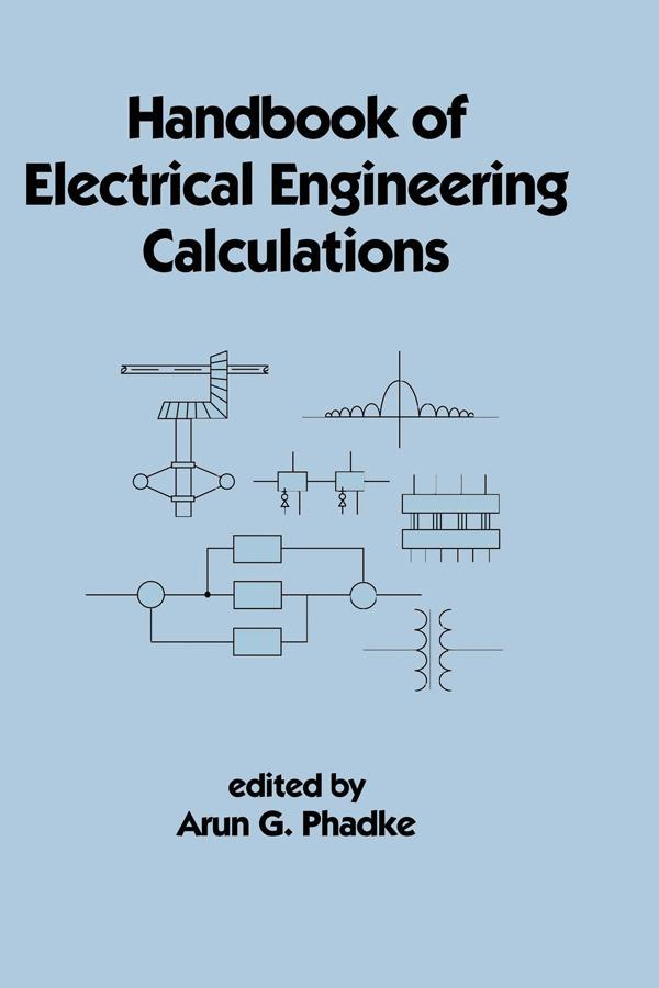 Handbook of Electrical Engineering Calculations by Arun G. Phadke