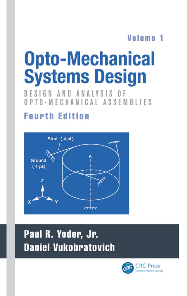 Opto-Mechanical Systems Design, Volume 1 by Daniel Vukobratovich, Paul Yoder