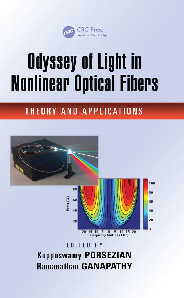 Odyssey of Light in Nonlinear Optical Fibers by Kuppuswamy Porsezian, Ramanathan Ganapathy