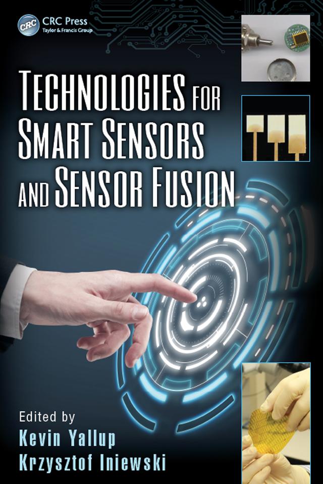 Technologies for Smart Sensors and Sensor Fusion by Kevin Yallup, Krzysztof Iniewski
